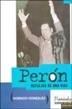 PERON REFLEJOS DE UNA VIDA ED 2008 - GONZALEZ HORACIO