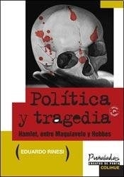 POLITICA Y TRAGEDIA HAMLET ENTRE MAQUIAVELO HOBBES - RINESI EDUARDO