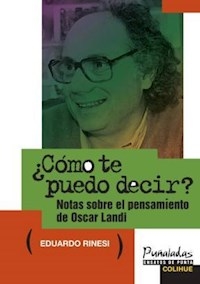 COMO TE PUEDO DECIR OSCAR LANDI NOTAS - RINESI EDUARDO