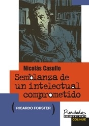 NICOLAS CASULLO SEMBLANZA DE UN INTELECTUAL COMPR - FORSTER RICARDO