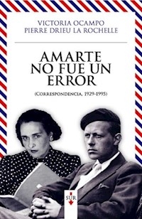 AMARTE NO FUE UN ERROR CORRESPONDENCIA - OCAMPO VICTORIA DRIEU LA ROCHE