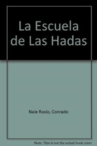 ESCUELA DE LAS HADAS - NALE ROXLO CONRADO