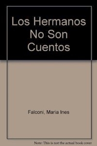 HERMANOS NO SON CUENTOS - FALCONI MARIA INES