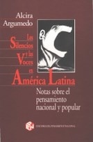 SILENCIOS Y LAS VOCES EN AMERICA LATINA NACIONAL P - ARGUMEDO ALCIRA