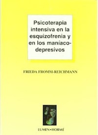 PSICOTERAPIA INTENSIVA EN LA ESQUIZOFRENIA Y MANIA - FROMM-REICHMANN