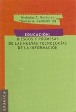 EDUCACION RIESGOS Y PROMESAS DE LAS NUEVAS TECNOLO - BURBULES N CALLISTER