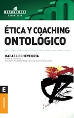 ETICA Y COACHING ONTOLOGICO - ECHEVERRIA RAFAEL