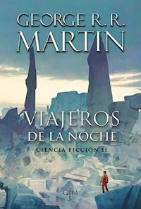 VIAJEROS DE LA NOCHE CIENCIA FICCIÓN 2 - MARTÍN GEORGE RR