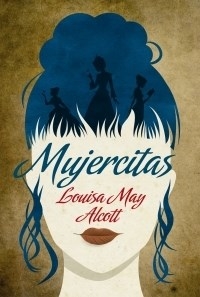 MUJERCITAS - ALCOTT LOUISA MAY