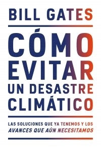 COMO EVITAR UN DESASTRE CLIMATICO - GATES BILL