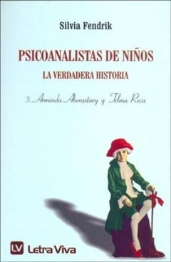 PSICOANALISTAS DE NIÑOS 3 ABERASTURY Y TELMA RECA - FENDRIK SILVIA