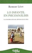 LO INFANTIL EN PSICOANÁLISIS CONSTRUCCIÓN SÍNTOMA - LEVY ROBERT