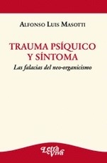 TRAUMA PSIQUICO Y SINTOMA FALACIAS NEOORGANICISMO - MASOTTI ALFONSO LUIS