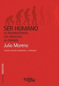 SER HUMANO INCONSISTENCIA VINCULOS CRIANZA - MORENO JULIO