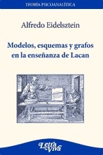 MODELOS ESQUEMAS Y GRAFOS EN LA ENSEÑANZA DE LACAN - EIDELSZTEIN ALFREDO