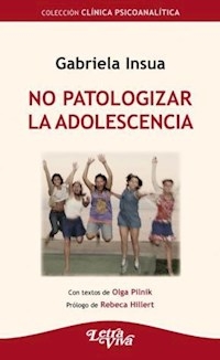NO PATOLOGIZAR LA ADOLESCENCIA - INSUA GABRIELA