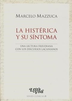 HISTÉRICA Y SU SÍNTOMA LA - MAZZUCA MARCELO