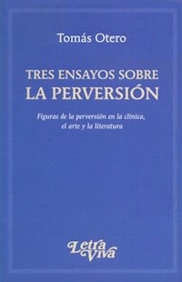 TRES ENSAYOS SOBRE LA PERVERSION SEGUNDA EDICION - OTERO TOMAS