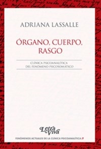 ÓRGANO CUERPO RASGO FENÓMENO PSICOSOMÁTICO - LASSALLE ADRIANA