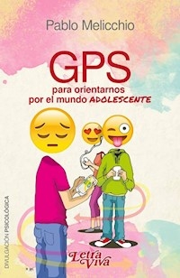 GPS PARA ORIENTARNOS POR EL MUNDO ADOLESCENTE - MELICCHIO PABLO