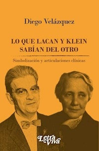 LO QUE LACAN Y KLEIN SABÍAN DEL OTRO - VELAZQUEZ DIEGO