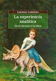 EXPERIENCIA ANALÍTICA DE LA TÉCNICA A LA ÉTICA - LUTEREAU LUCIANO