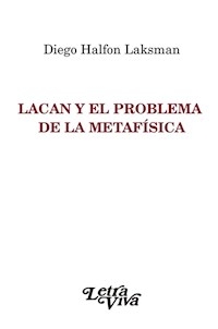 LACAN Y EL PROBLEMA DE LA METAFISICA - HALFON LAKSMAN DIEGO