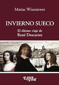 INVIERNO SUECO EL ULTIMO VIAJE DE RENE DESCARTES - WISZNIEWER MATIAS