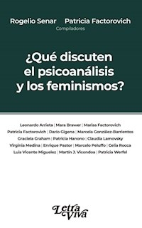 QUE DISCUTEN EL PSICOANALISIS Y LOS FEMINISMOS - SENAR ROGELIO FACTOROVICH P CO