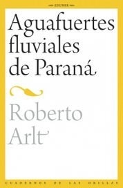 AGUAFUERTES FLUVIALES DE PARANA - ARLT ROBERTO