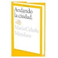 ANDANDO LA CIUDAD - MARIA CELESTE MENDARO