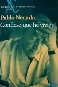 CONFIESO QUE HE VIVIDO - PABLO NERUDA