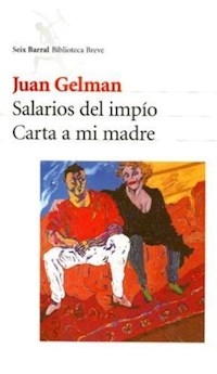 SALARIOS DEL IMPIO CARTA A MI MADRE - GELMAN JUAN