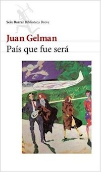 PAIS QUE FUE SERA - GELMAN JUAN