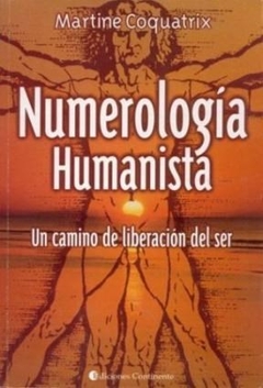 NUMEROLOGIA HUMANISTA UN CAMINO DE LIBERACION SER - COQUATRIX MARTINE