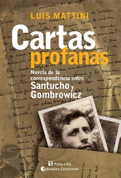 CARTAS PROFANAS CORRESPONDENCIA SANTUCHO GOMBROWIC - MATTINI LUIS