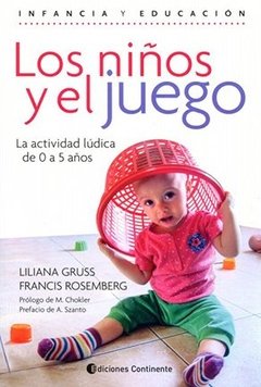 NIÑOS Y EL JUEGO LOS ACTIVIDAD LÚDICA DE 0 A 5 AÑO - GRUSS L ROSEMBERG F