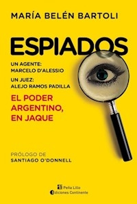 ESPIADOS EL PODER ARGENTINO EN JAQUE - BARTOLI MARIA BELEN