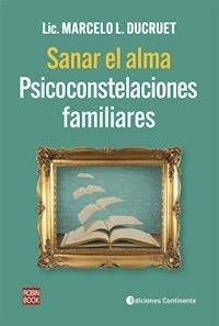 SANAR EL ALMA PSICOCONSTELACIONES FAMILIARES - MARCELO DUCRUET