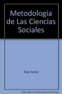 METODOLOGIA DE LAS CIENCIAS SOCIALES - DIAZ ESTHER