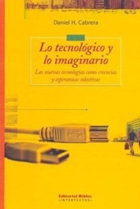 LO TECNOLOGICO Y LO IMAGINARIO LAS NUEVAS TECNOLOG - CABRERA DANIEL