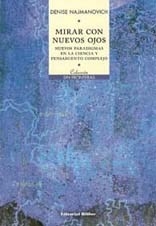 MIRAR CON NUEVOS OJOS NUEVOS PARADIGMAS CIENCIA PENSAMIENTO COMPLEJO - NAJMANOVICH DENISE