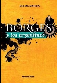 BORGES Y LOS ARGENTINOS - MATEOS ZULMA