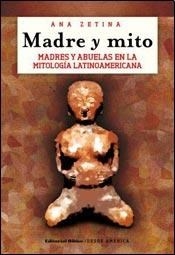 MADRE Y MITO MADRES Y ABUELAS MITOLOGIA - ZETINA ANA