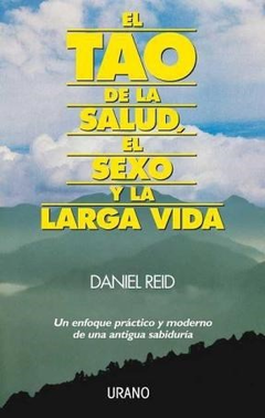 TAO DE LA SALUD EL SEXO Y LA LARGA VIDA - REID DANIEL