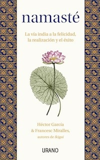 NAMASTE LA VIA INDIA A LA FELICIDAD - GARCIA HECTOR MIRALLES F