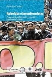 REBELDES E INCONFORMISTAS PROCES POLIT REBELION AL - POZZI PABLO COORD
