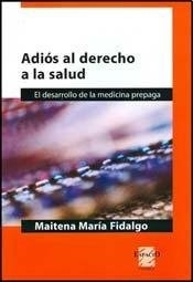 ADIOS AL DERECHO A LA SALUD MEDICINA PREPAGA DESAR - FIDALGO MAITENA MARI