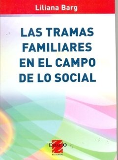TRAMAS FAMILIARES EN EL CAMPO DE LO SOCIAL - BARG LILIANA