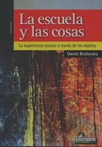 ESCUELA Y LAS COSAS LA - BRAILOVSKY DANIEL